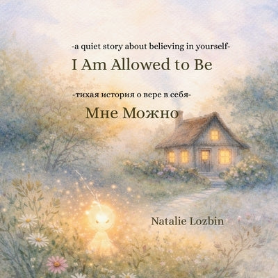 I Am Allowed to Be / Мне Можно by Lozbin, Natalie