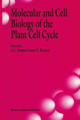 Molecular and Cell Biology of the Plant Cell Cycle by Ormrod, J. C.
