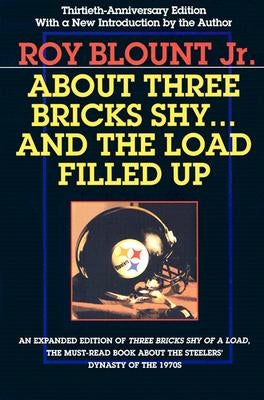 About Three Bricks Shy... and the Load Filled Up: The Story of the Greatest Football Team Ever by Blount Jr, Roy