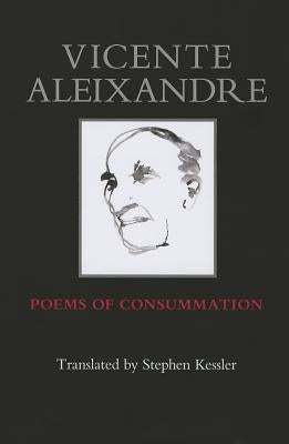 Poems of Consummation by Aleixandre, Vincente