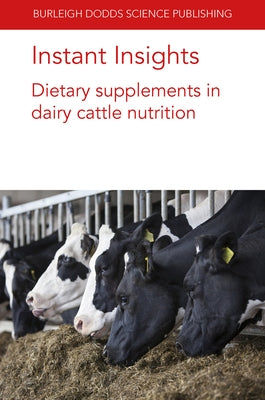 Instant Insights: Dietary Supplements in Dairy Cattle Nutrition by Newbold, C. Jamie