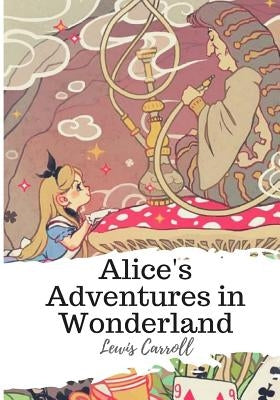 Alice's Adventures in Wonderland by Carroll, Lewis
