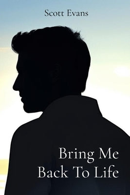Bring Me Back To Life by Evans, Scott