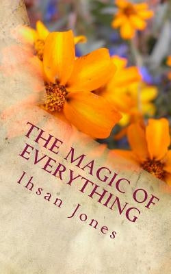The Magic of Everything by Jones, Ihsan