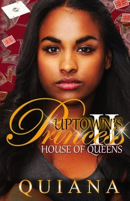 Uptown's Princess 2: House of Queens by Quiana