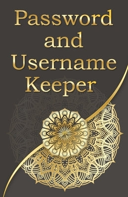 Password and username keeper: Use this book to save your login information (name, website address, email, username password ), Golden Mandala Style by Keeper, Login