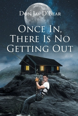 Once in, There Is No Getting Out by D'Bear, Don Jay