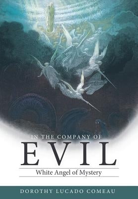 In the Company of Evil: White Mist Overcomes Dark Shadows by Comeau, Dorothy Lucado