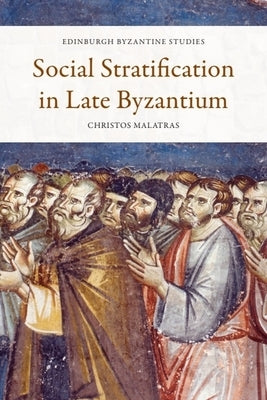 Social Stratification in Late Byzantium by Malatras, Christos