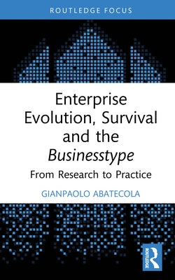 Enterprise Evolution, Survival and the Businesstype: From Research to Practice by Abatecola, Gianpaolo