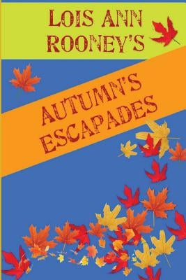 Autumn's Escapades: Vol.1 by Rooney, Lois Ann