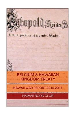 Belgium & Hawaiian Kingdom Nation Treaty: Hawaii War Report Hawaii Book Club by Rosete, Maurice