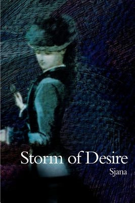 Storm of Desire by Sjana