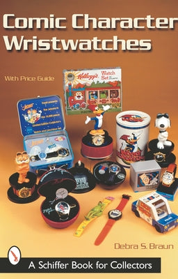 Comic Character Wristwatches by Braun, Debra S.
