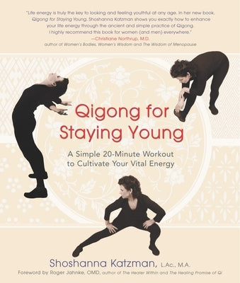Qigong for Staying Young: A Simple Twenty-Minute Workout to Cultivate Your Vital Energy by Katzman, Shoshanna