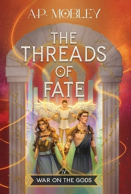 The Threads of Fate by Mobley, A. P.