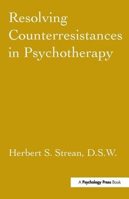 Resolving Counterresistances In Psychotherapy by Strean, Herbert S.