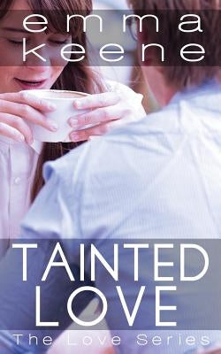 Tainted Love by Keene, Emma