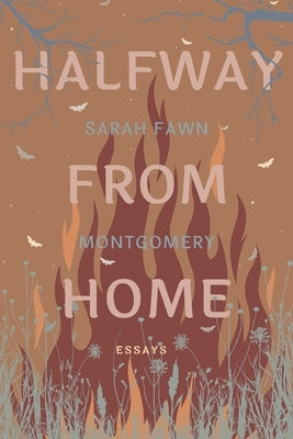 Halfway from Home: Essays by Montgomery, Sarah Fawn