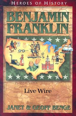 Benjamin Franklin: Live Wire by Benge, Janet