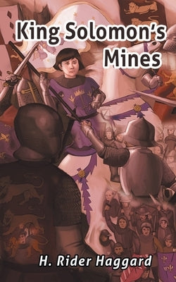 King Solomon's Mines: Adventures of Allan Quatermain in Africa by Haggard, H. Rider