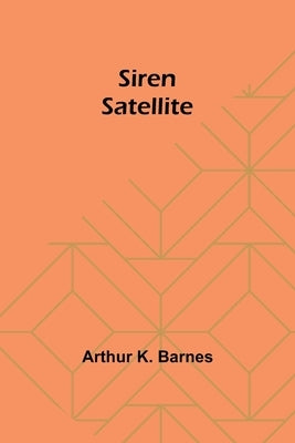 Siren satellite by Barnes, Arthur K.