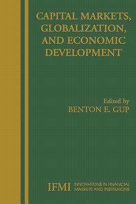 Capital Markets, Globalization, and Economic Development by Gup, Benton E.