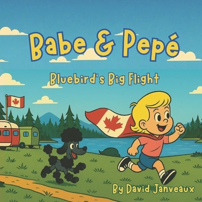 Babe and Pepé: Bluebird's Big Flight by Janveaux, David