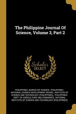 The Philippine Journal Of Science, Volume 3, Part 2 by Philippines Bureau of Science