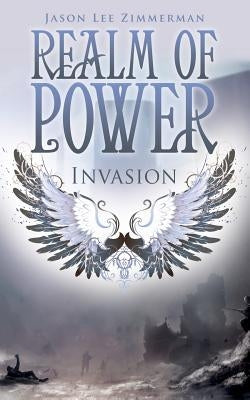 Realm of Power: Invasion by Zimmerman, Jason Lee