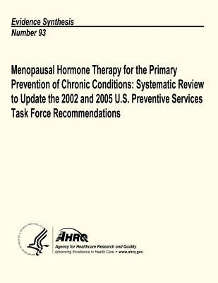 Menopausal Hormone Therapy for the Primary Prevention of Chronic Conditions: Systematic Review to Update the 2002 and 2005 U.S. Preventive Services Ta by And Quality, Agency for Healthcare Resea