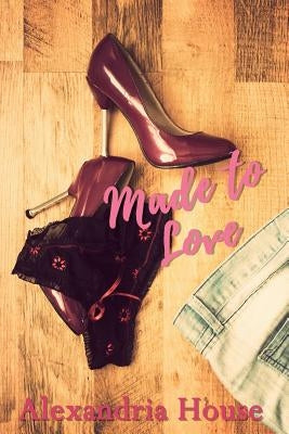 Made to Love by House, Alexandria
