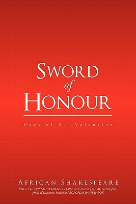 Sword of Honour: Days of St. Valentine. by African Shakespeare