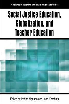 Social Justice Education, Globalization, and Teacher Education by Nganga, Lydiah