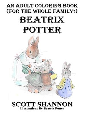An Adult Coloring Book (For The Whole Family!) Beatrix Potter by Potter, Beatrix