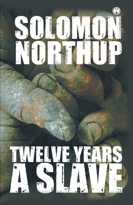 Twelve Years a Slave by Northup, Solomon