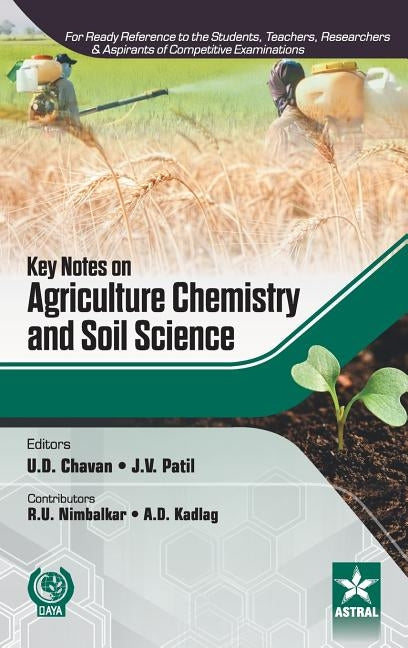 Key Notes on Agriculture Chemistry and Soil Science by U. D. Chavan, J. V. Patil