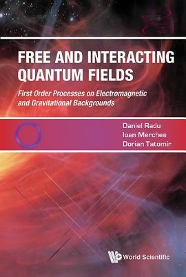 Free and Interacting Quantum Fields by Radu Daniel