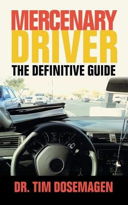 Mercenary Driver: The Definitive Guide by Dosemagen, Tim