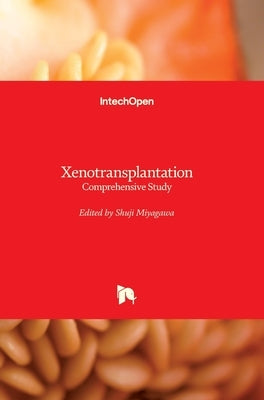 Xenotransplantation: Comprehensive Study by Miyagawa, Shuji