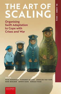 The Art of Scaling: Organising Swift Adaptation to Cope with Crises and War by Zijderveld, Huib