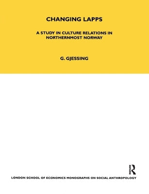 Changing Lapps: A Study in Culture Relations in Northernmost Norway by Gjessing, Gutorm