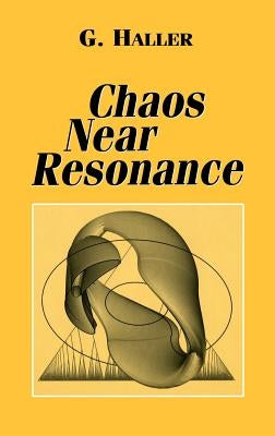 Chaos Near Resonance by Haller, G.