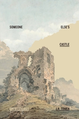 Someone Else's Castle by Tomen, J. H.
