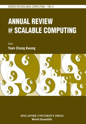 Annual Review of Scalable Computing, Vol 4 by Yuen, Chung Kwong