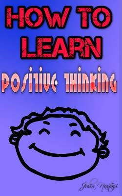 How to learn positive thinking by Nastasi, Julia