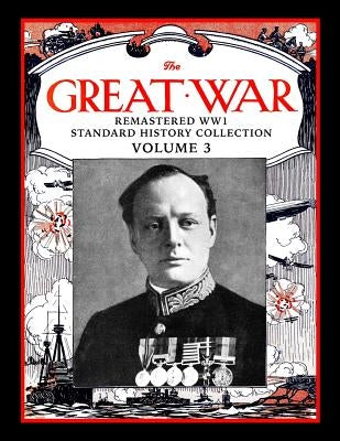 The Great War: Remastered Ww1 Standard History Collection Volume 3 by Bussler, Mark