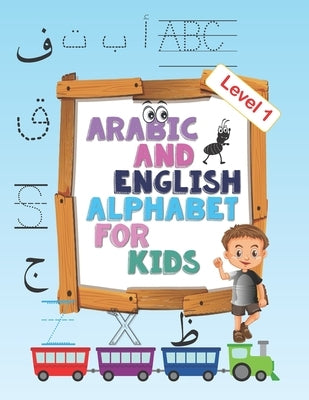 Arabic and English Alphabet for kids level 1: Arabic and English Alphabet for kids level 1, ages 2-5, practice, learning arabic language of the quran, by Edition, Paloma Kids Coloring Activity B