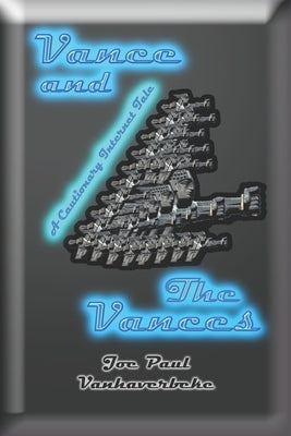 Vance and The Vances: A Cautionary Internet Tale by Vanhaverbeke, Joe Paul