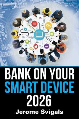 Bank on Your Smart Device 2026 by Svigals, Jerome